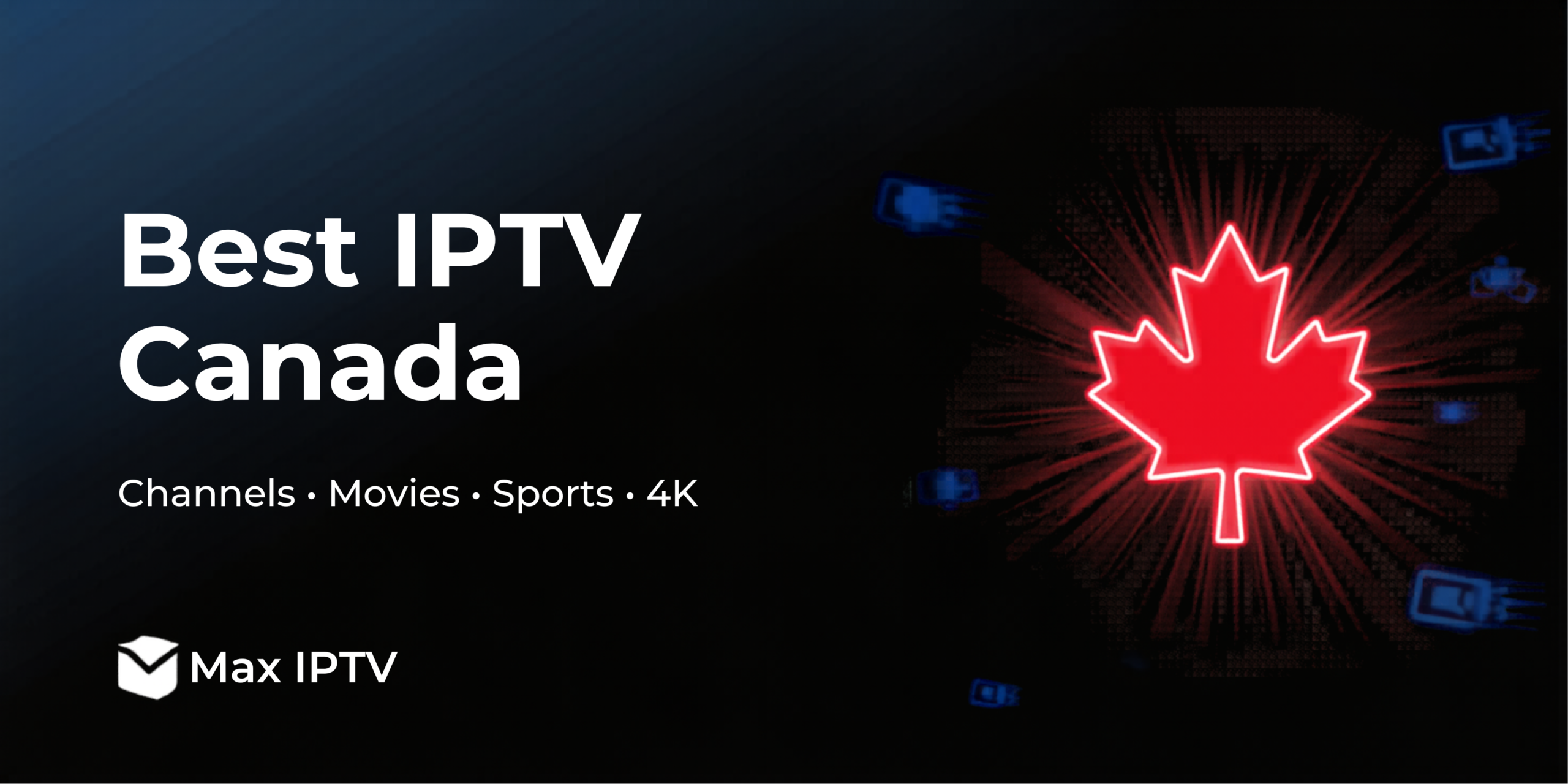 Max IPTV Canada — Best IPTV Canada 2025 streaming banner