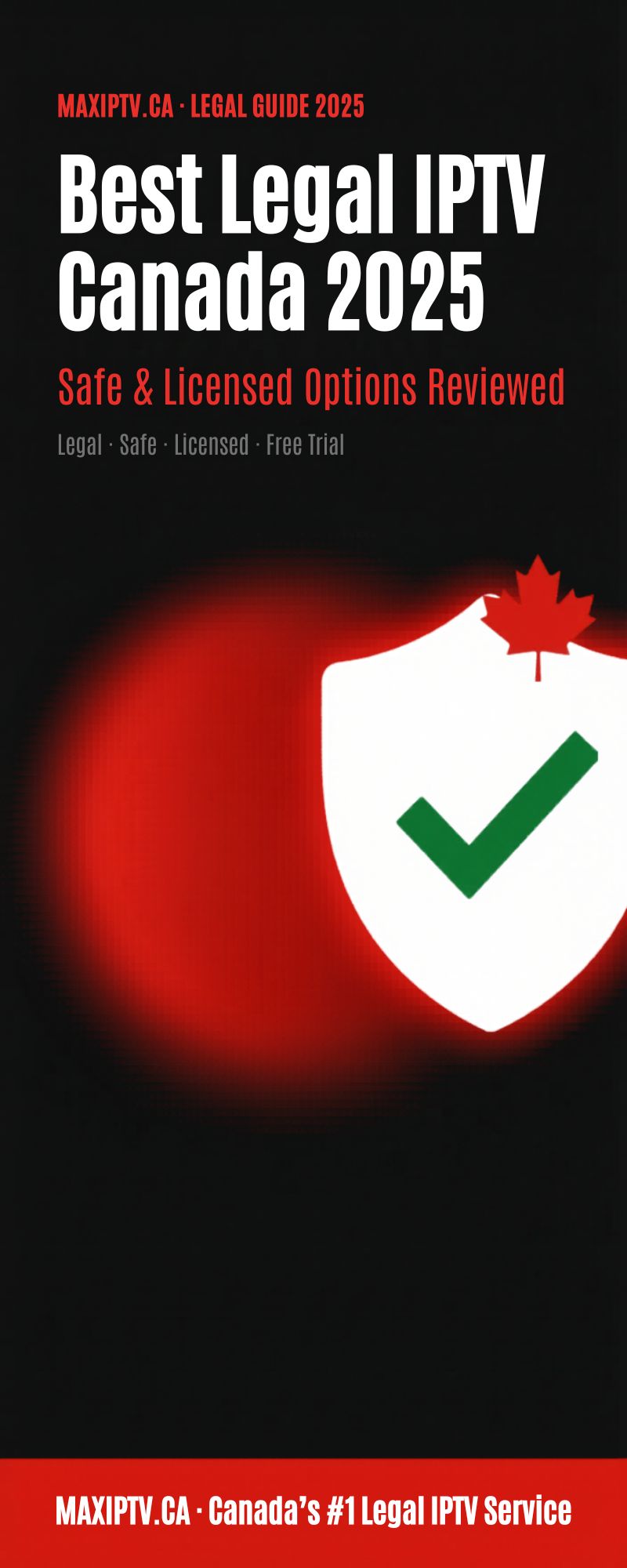 Best legal IPTV Canada 2025 — safe and licensed IPTV options reviewed, MAXIPTV rated #1 legal provider